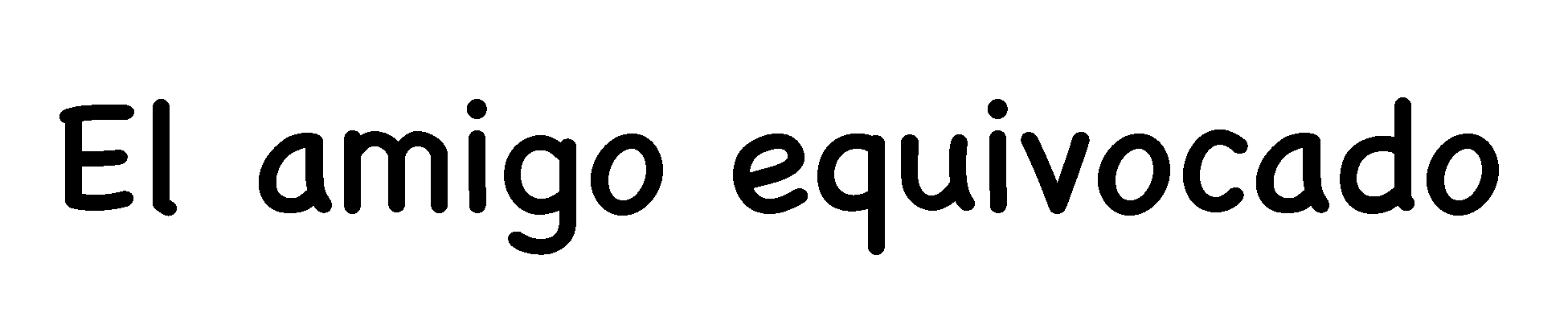 Amigo equivocado Amigo equivocado